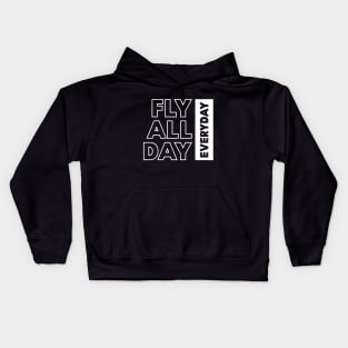 Fly all day everyday Kids Hoodie